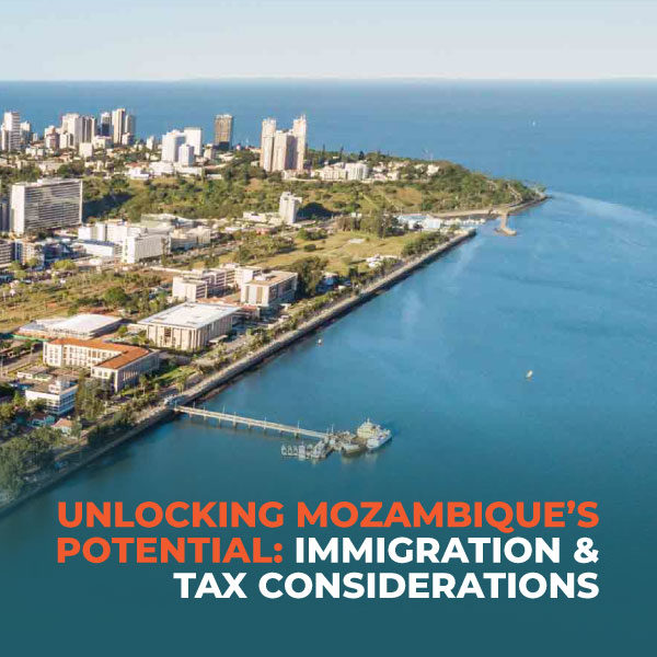 Unlocking-Mozambique’s-Potential,-Immigration-and-Tax-Considerations-XP